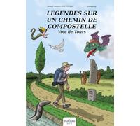 Légendes sur un Chemin de Compostelle - Voie de Tours
