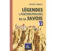 Legendes & Traditions Populaires De La Savoie Dessaix, Antony (Auteur)