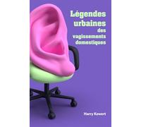Légendes urbaines des vagissements domestiques - Harry Kowert - Librinova - broché - Recueil