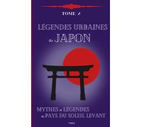 Légendes urbaines du Japon: Mythes et légendes du Pays du Soleil levant