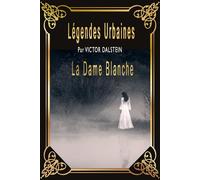 Légendes Urbaines : La Dame Blanche
