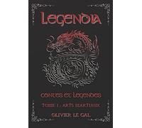 Legendia Contes Et Légendes: Tome 1 : Arts Martiaux - Contes Et Légendes Autour Des Arts Martiaux