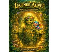 Legends Alive - Creature Creation Camp: Day Camp Workbook and Curriculum Support