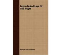 Legends and Lays of the Wight Stone, Percy Goddard (Auteur)