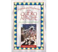 Legends And Prophecies Of The Quero Apache