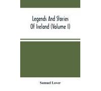 Legends And Stories Of Ireland (Volume I)