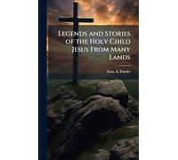 Legends and Stories of the Holy Child Jesus From Many Lands