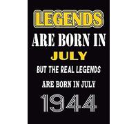 Legends Are Born In July But The Real Legends Are Born In July 1944: 120 Pages 6''x9'' In Blank Lined Notebook,1944 Years Old Birthday Gift,1944 Birthday Gift For Women ,Men,For Take Notes At Work, Sc
