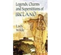 Legends, Charms And Superstitions Of Ireland