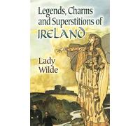 Legends, Charms And Superstitions of Ireland