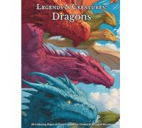 Legends & Creatures: Dragons: 50 Coloring Pages of Fierce and Wise Drakes & Winged Wyrms