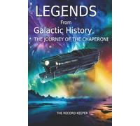 LEGENDS FROM GALACTIC HISTORY: The Journey of the Chaperone Part 1: Maiden Voyage