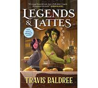 Legends & Lattes: A Novel of High Fantasy and Low Stakes