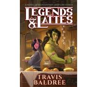 Legends & Lattes: A Novel of High Fantasy and Low Stakes