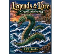 Legends & Lore: A Cryptid Coloring Book: Bold & Easy Illustrations of Bigfoot, Mothman, Loch Ness & Legendary Creatures from Around the World, with True Folklore Facts