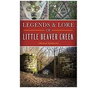 Legends & Lore Of Little Beaver Creek