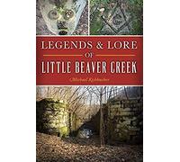Legends & Lore Of Little Beaver Creek