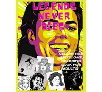 Legends Never Dies: Celebrities spotlight coloring book for adult's relaxation. A 90 pages timeless historical coloring book to keep Michael Joseph Jackson’s dreams alive.
