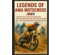 Legends of AMA Motocross: Discover the 15 Greatest Riders Who Redefined Motocross and Learn How Their Grit, Skill, and Innovation Shaped the Sport You Love