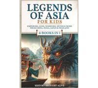 Legends of Asia For Kids: Emperors, Gods, Warriors, Myths & More from China, India, Japan & Thailand: 4 books in 1