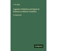 Legends of Babylon and Egypt in Relation to Hebrew Tradition: in large print