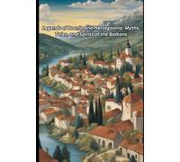 Legends of Bosnia and Herzegovina: Myths, Tales, and Spirits of the Balkans