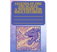 Legends of Fire and Scales: A Notebook for Bold Explorers