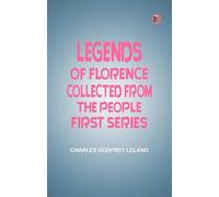 Legends of Florence: Collected from the People, First Series