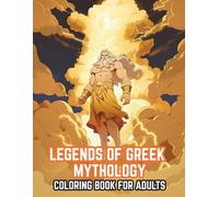 Legends of Greek Mythology: Epic Tales of Gods, Heroes, Monsters, and Ancient Myths
