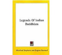 Legends of Indian Buddhism Eugene Burnouf, Winifred Stephens (Auteur)