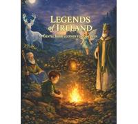 Legends of Ireland: Gentle Irish Legends for Children