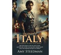 Legends of Italy: Myths, Folk Tales, and Stories: A children's book of classic Italian myths and legends - Fully Illustrated Edition with Author Biography
