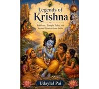 Legends of Krishna: Folklore, Temple Tales, and Sacred Stories from India