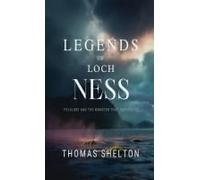 Legends Of Loch Ness: Folklore And The Monster That Captivates