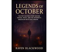 Legends of October: The Pop Culture Story Behind Movies, Music, and the Internet’s Obsession with Halloween