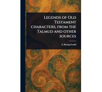 Legends of Old Testament Characters, From the Talmud and Other Sources