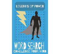 Legends of Power Word Search Puzzle Book: Train Your Brain with Epic Superhero-Themed Word Search Challenges | 6x9 Inches, 110 pages | 50+ Puzzles.. Gift for Vacations, Holidays and Free Times