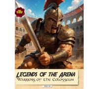 Legends of the Arena: Warriors of the Colosseum