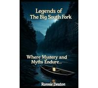 Legends of The Big South Fork: Where Mystery and Myths Endure