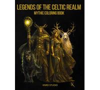 Legends of the Celtic Realm Coloring Book - Vol. 1: Mythic Coloring Book - 40 Mythology Coloring Pages for Adults | Clean Line Art Designs | 40 illustrations / 40 characters / 45 pages