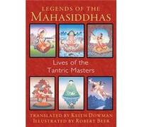 Legends of the Mahasiddhas Keith Dowman (Auteur)