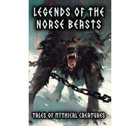 Legends Of The Norse Beasts - Tales Of Mythical Creatures