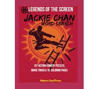 LEGENDS OF THE SCREEN: JACKIE CHAN Word Search: 101 Action-Comedy Puzzles, Movie Trivia & 10 Coloring Pages: A Word Search Activity Book for Adults, Teens, and Martial Arts Movie Fans