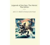 Legends of the Sea: The Heroic Paul Jones