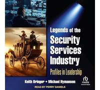 Legends of the Security Services Industry: Profiles in Leadership