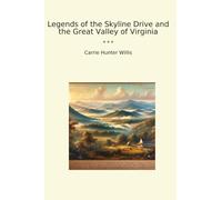 Legends of the Skyline Drive and the Great Valley of Virginia (Classic Books)