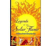 Legends of the Solar Flame: Folklore Stories from the Sun