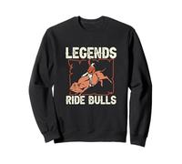 Legends Ride Bulls, Cowboy Amusant à Cheval sur Un Taureau pour Un Cavalier de taureaux Sweatshirt