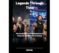 Legends Through Time: The Evolution of WWE Superstars from the Attitude Era to Today