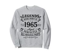 Legends Were Born in 1965 Aged Perfectly All Original Parts Sweatshirt